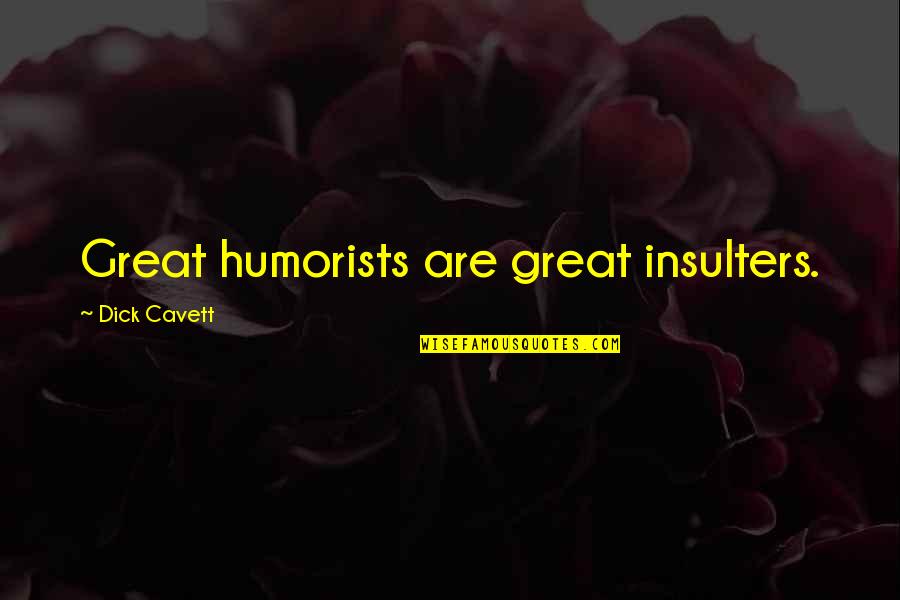 Coblentz Quotes By Dick Cavett: Great humorists are great insulters.