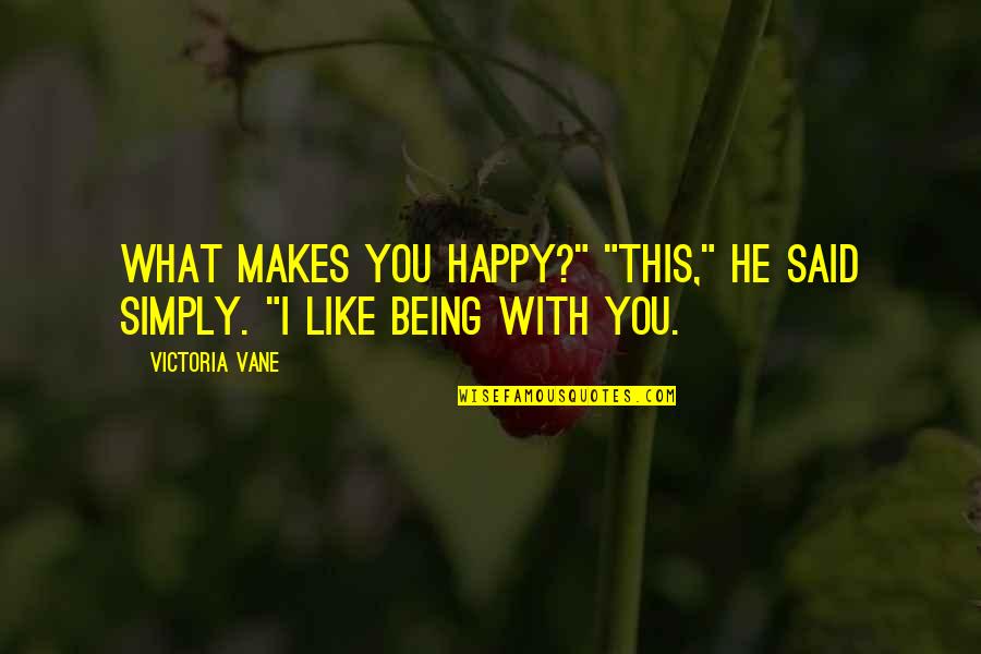 Cobonpue Limbo Quotes By Victoria Vane: What makes you happy?" "This," he said simply.