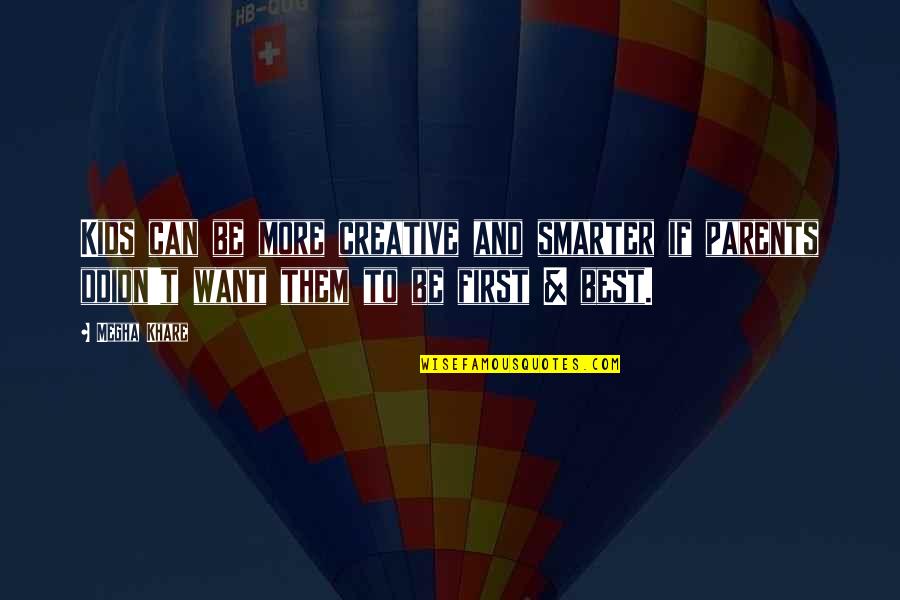 Cobos Law Quotes By Megha Khare: Kids can be more creative and smarter if Cobos Law Quotes By Megha Khare: Kids can be more creative and smarter if