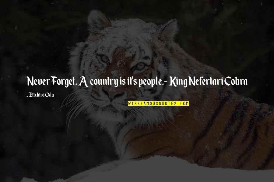 Cobra Quotes By Eiichiro Oda: Never Forget. A country is it's people.- King