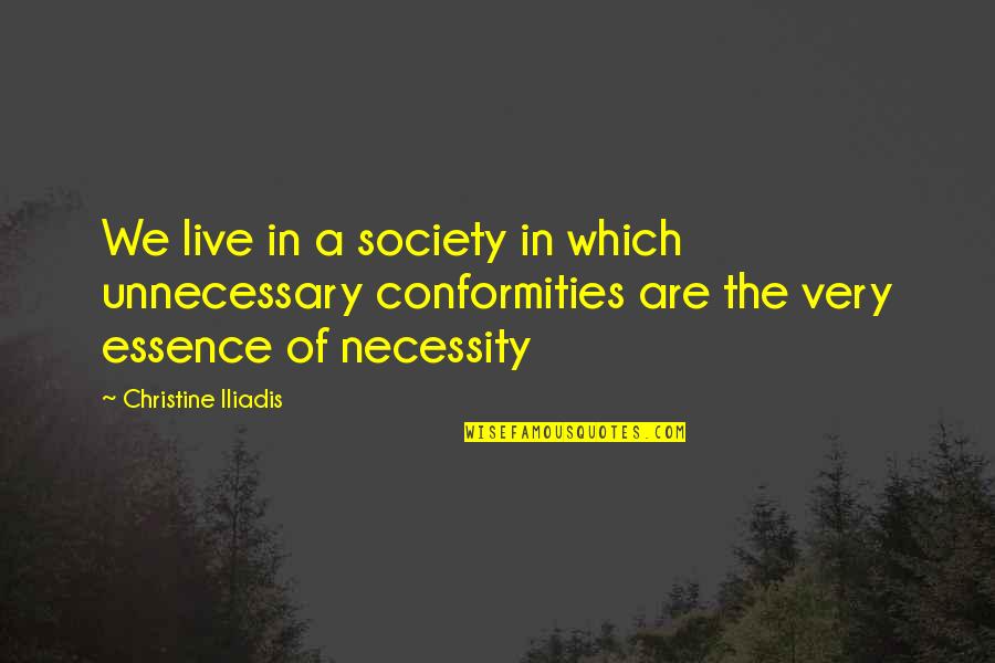 Cobrador Dorado Quotes By Christine Iliadis: We live in a society in which unnecessary