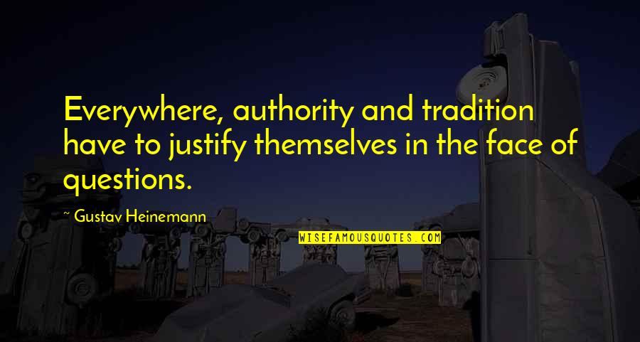 Cobradores De Electra Quotes By Gustav Heinemann: Everywhere, authority and tradition have to justify themselves