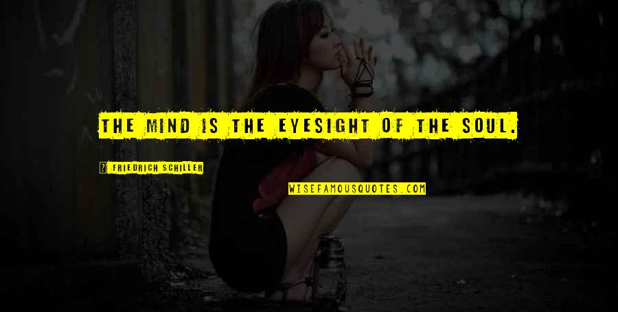 Cobrand Quotes By Friedrich Schiller: The mind is the eyesight of the soul.