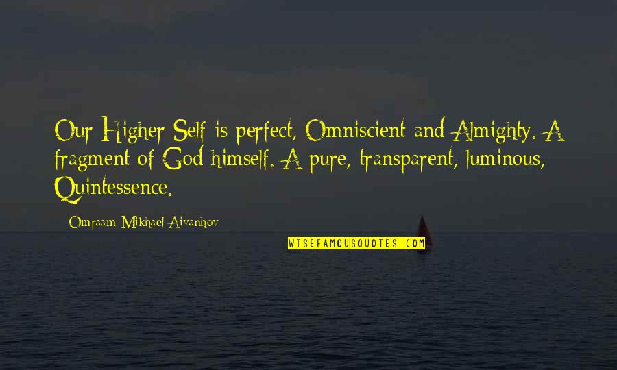 Cobraran Quotes By Omraam Mikhael Aivanhov: Our Higher Self is perfect, Omniscient and Almighty.