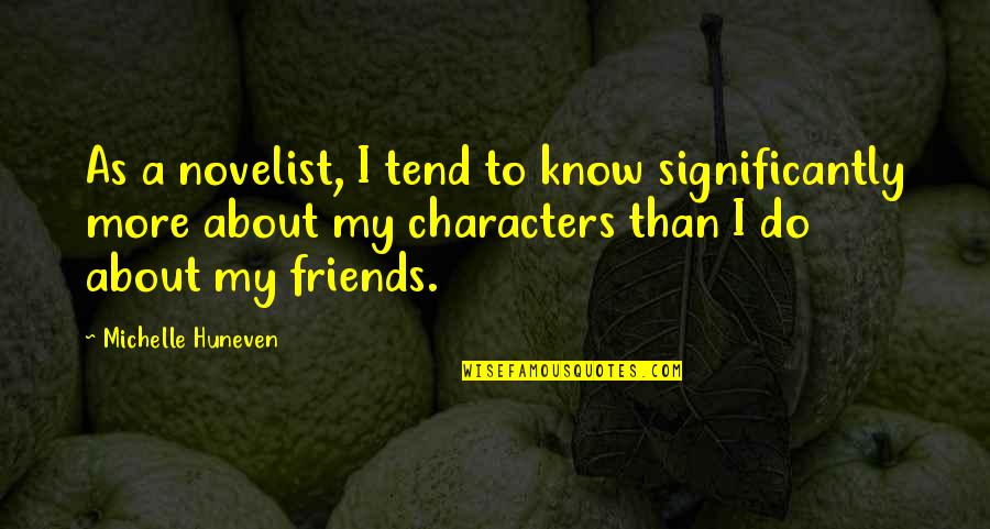 Cobrin Meme Quotes By Michelle Huneven: As a novelist, I tend to know significantly Cobrin Meme Quotes By Michelle Huneven: As a novelist, I tend to know significantly