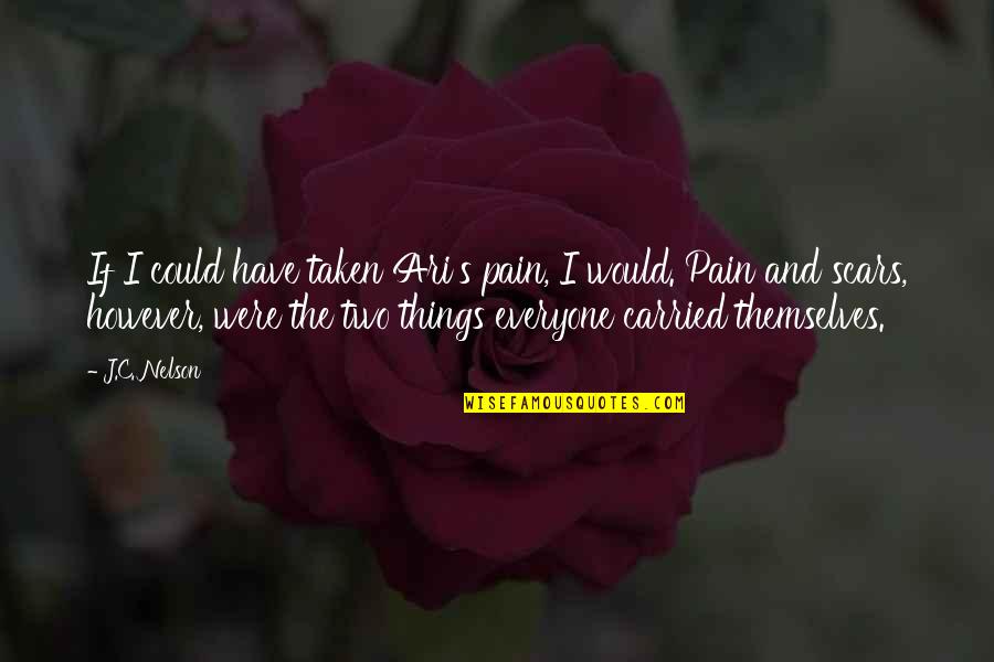 Cobrir A Piscina Quotes By J.C. Nelson: If I could have taken Ari's pain, I Cobrir A Piscina Quotes By J.C. Nelson: If I could have taken Ari's pain, I
