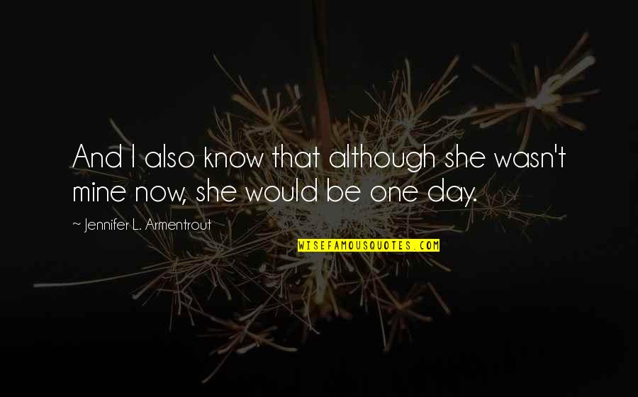 Cobrir Sinonimos Quotes By Jennifer L. Armentrout: And I also know that although she wasn't Cobrir Sinonimos Quotes By Jennifer L. Armentrout: And I also know that although she wasn't