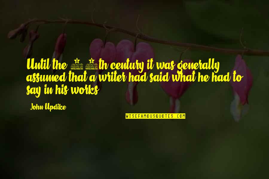 Cobun Avenue Quotes By John Updike: Until the 20th century it was generally assumed Cobun Avenue Quotes By John Updike: Until the 20th century it was generally assumed