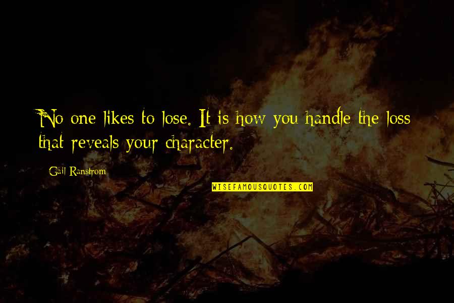 Coburger Kloesse Quotes By Gail Ranstrom: No one likes to lose. It is how