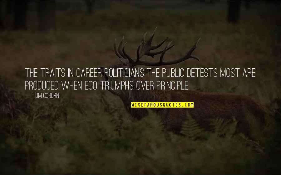 Coburn Quotes By Tom Coburn: The traits in career politicians the public detests
