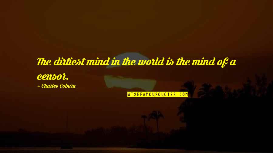 Coburn's Quotes By Charles Coburn: The dirtiest mind in the world is the Coburn's Quotes By Charles Coburn: The dirtiest mind in the world is the