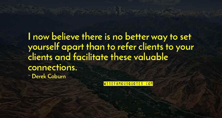 Coburn's Quotes By Derek Coburn: I now believe there is no better way Coburn's Quotes By Derek Coburn: I now believe there is no better way