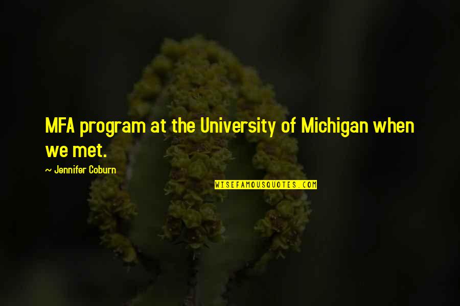 Coburn's Quotes By Jennifer Coburn: MFA program at the University of Michigan when