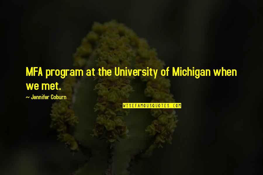 Coburn's Quotes By Jennifer Coburn: MFA program at the University of Michigan when Coburn's Quotes By Jennifer Coburn: MFA program at the University of Michigan when