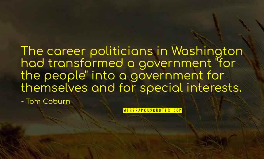Coburn's Quotes By Tom Coburn: The career politicians in Washington had transformed a Coburn's Quotes By Tom Coburn: The career politicians in Washington had transformed a