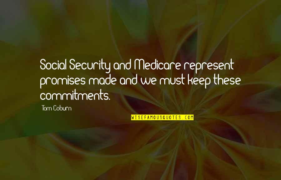 Coburn's Quotes By Tom Coburn: Social Security and Medicare represent promises made and