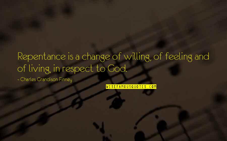 Cobweb Quotes By Charles Grandison Finney: Repentance is a change of willing, of feeling