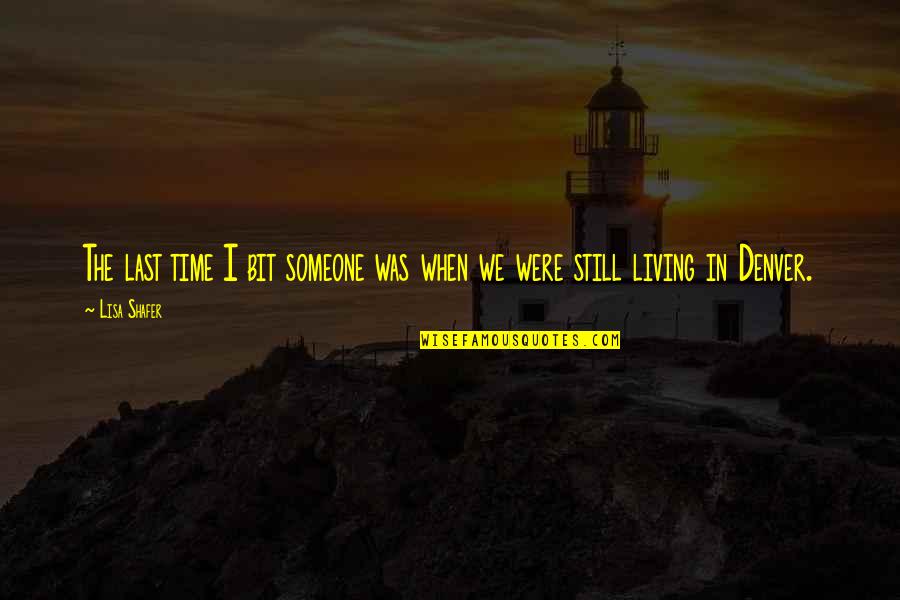 Cobwebbed Hallway Quotes By Lisa Shafer: The last time I bit someone was when