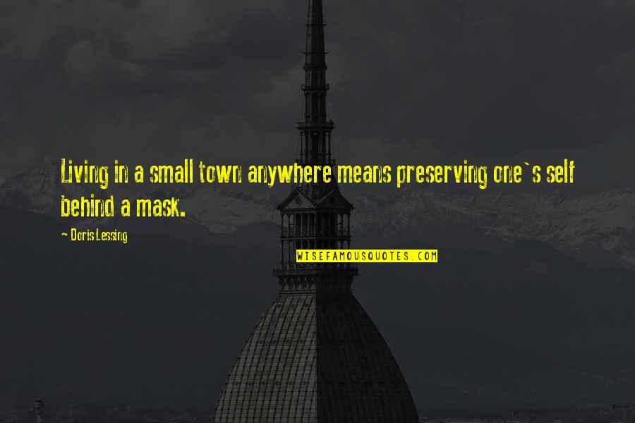 Coca Cola Advertising Quotes By Doris Lessing: Living in a small town anywhere means preserving