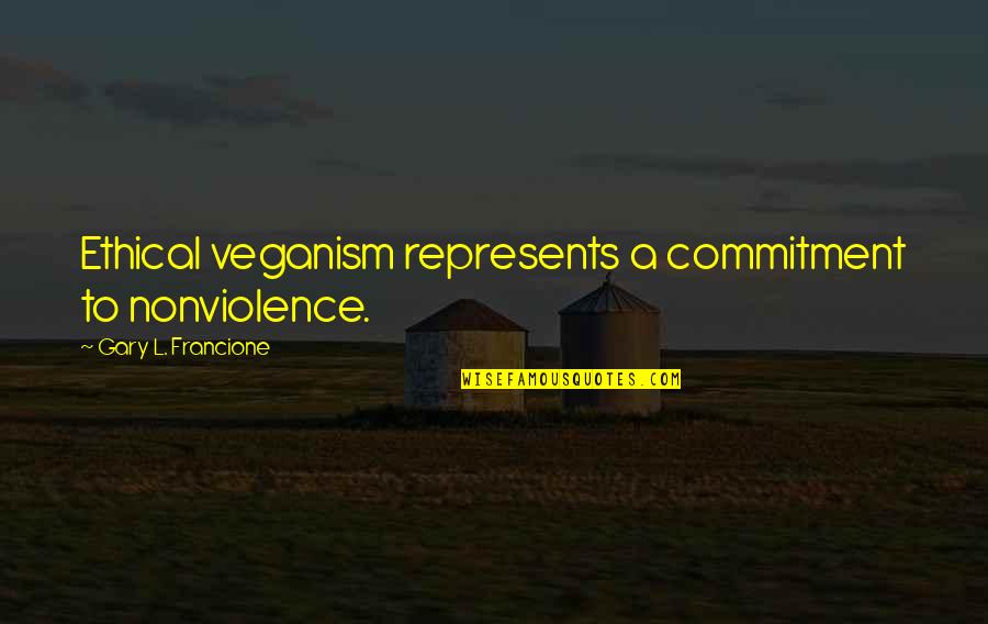 Coca Cola Company Quotes By Gary L. Francione: Ethical veganism represents a commitment to nonviolence.