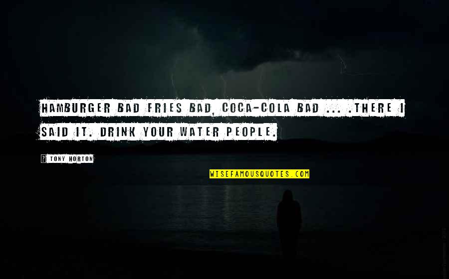 Coca Quotes By Tony Horton: Hamburger bad fries bad, coca-cola bad ... .There