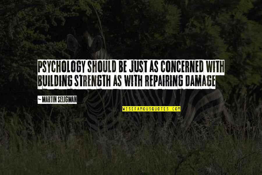 Cocaine Eric Clapton Quotes By Martin Seligman: Psychology should be just as concerned with building Cocaine Eric Clapton Quotes By Martin Seligman: Psychology should be just as concerned with building