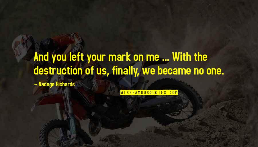 Cocalus Percy Quotes By Nadege Richards: And you left your mark on me ... Cocalus Percy Quotes By Nadege Richards: And you left your mark on me ...