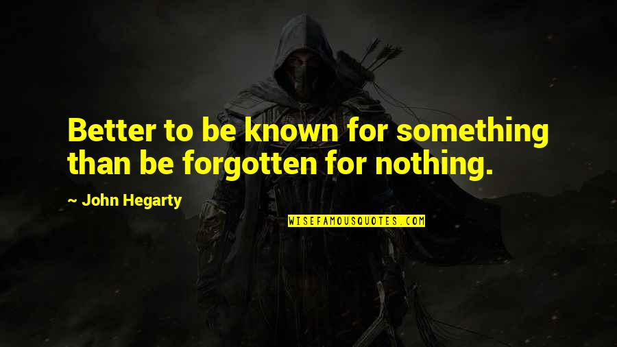 Coccaro Joseph Quotes By John Hegarty: Better to be known for something than be