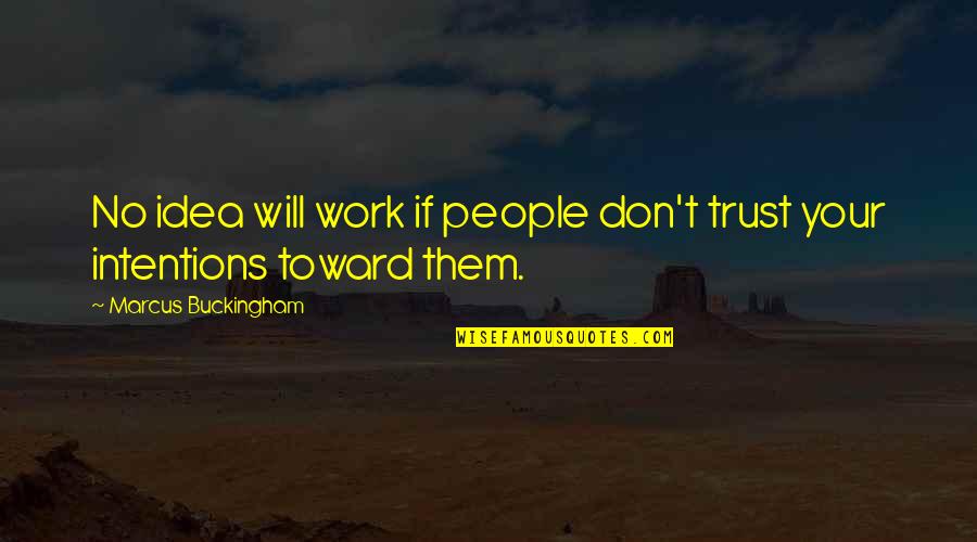 Cocchi Di Quotes By Marcus Buckingham: No idea will work if people don't trust