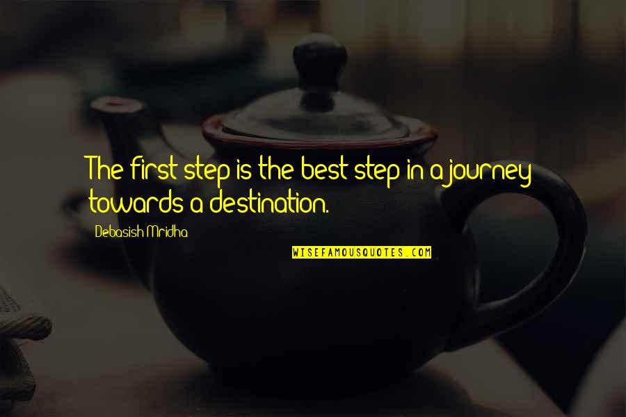 Cocciante Richard Quotes By Debasish Mridha: The first step is the best step in Cocciante Richard Quotes By Debasish Mridha: The first step is the best step in