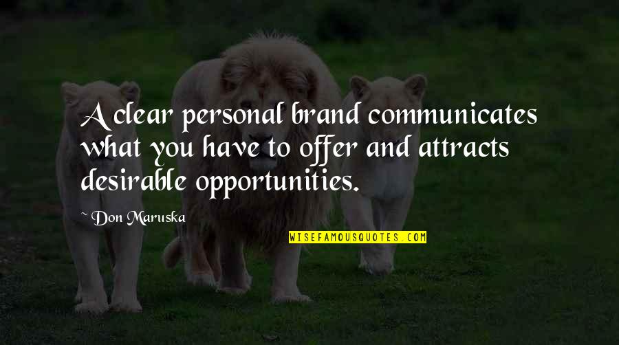 Cochabamba Quotes By Don Maruska: A clear personal brand communicates what you have Cochabamba Quotes By Don Maruska: A clear personal brand communicates what you have