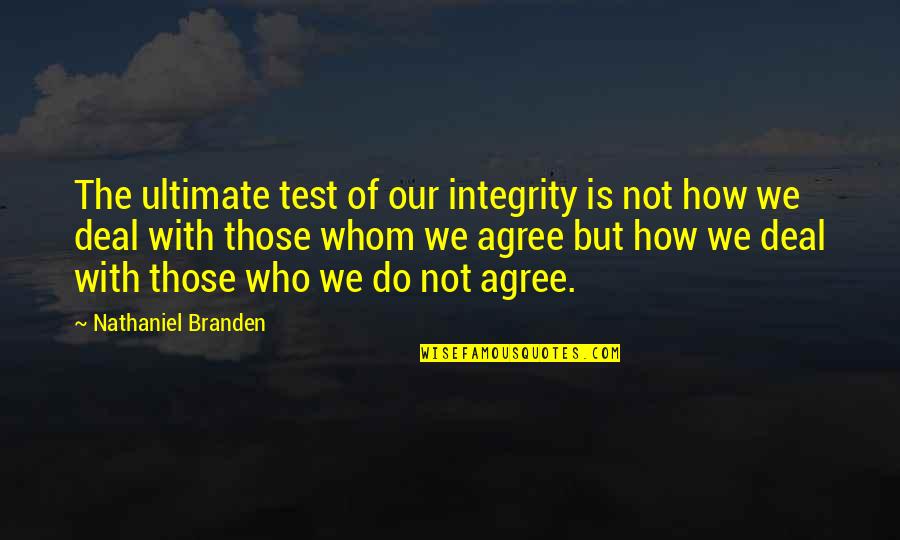 Coches Deportivos Quotes By Nathaniel Branden: The ultimate test of our integrity is not