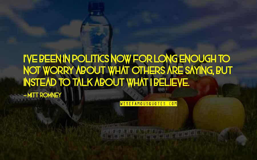 Cochonilha Quotes By Mitt Romney: I've been in politics now for long enough