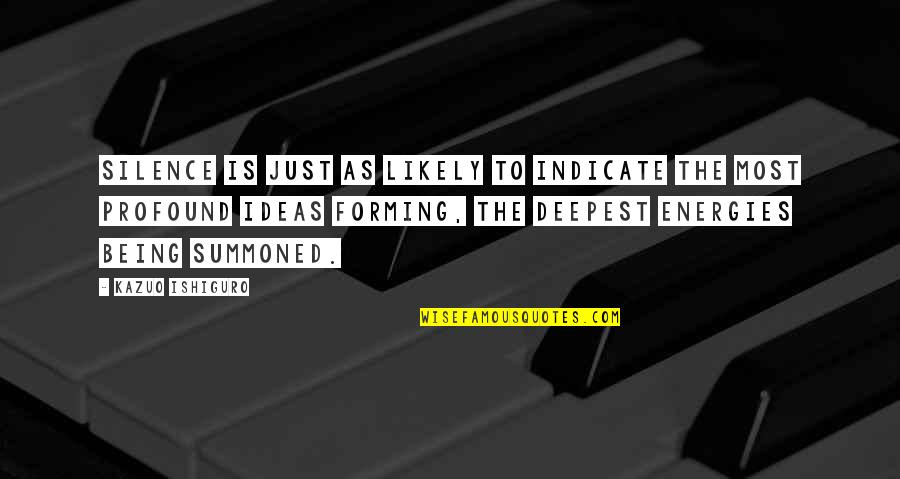 Cochons Noirs Quotes By Kazuo Ishiguro: Silence is just as likely to indicate the