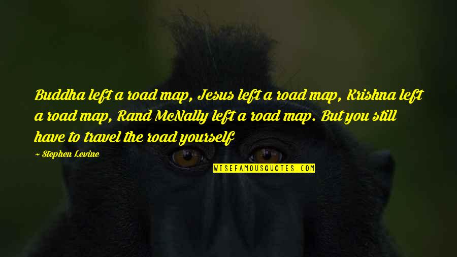 Cochrell Financial Advisors Quotes By Stephen Levine: Buddha left a road map, Jesus left a Cochrell Financial Advisors Quotes By Stephen Levine: Buddha left a road map, Jesus left a