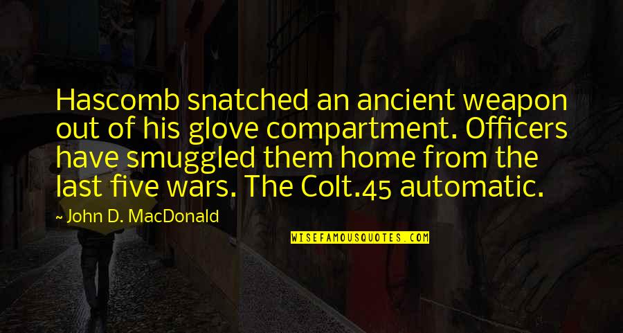 Cochrell Goldens Quotes By John D. MacDonald: Hascomb snatched an ancient weapon out of his