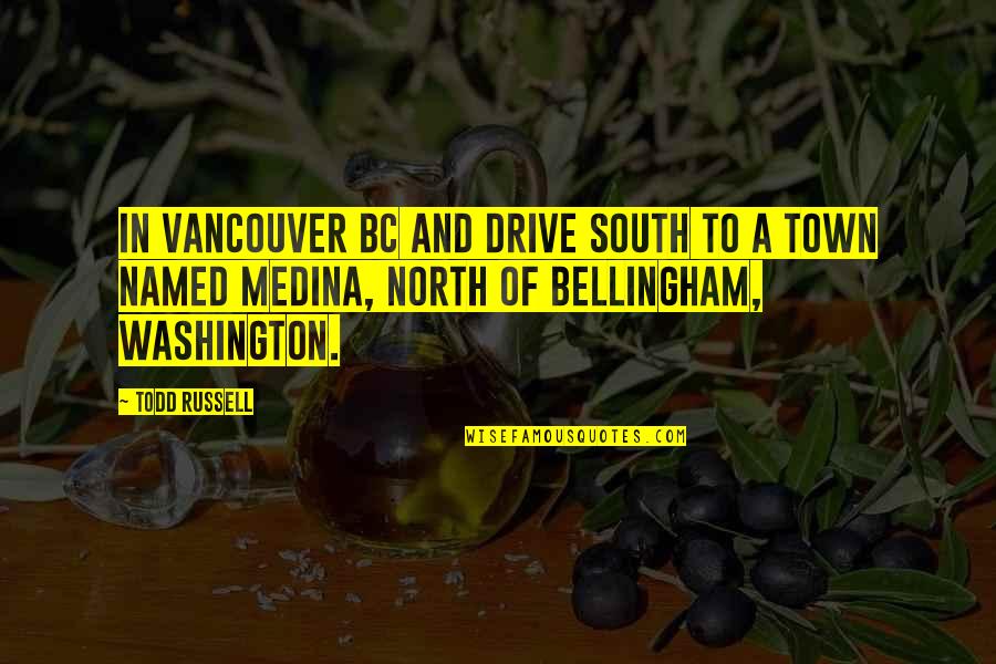 Cocido O Cocido Quotes By Todd Russell: In Vancouver BC and drive south to a Cocido O Cocido Quotes By Todd Russell: In Vancouver BC and drive south to a