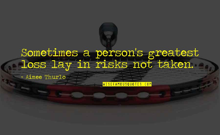 Cociente De La Quotes By Aimee Thurlo: Sometimes a person's greatest loss lay in risks Cociente De La Quotes By Aimee Thurlo: Sometimes a person's greatest loss lay in risks