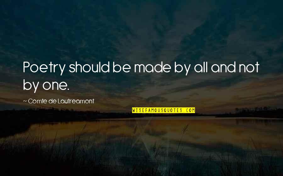 Cociente Significado Quotes By Comte De Lautreamont: Poetry should be made by all and not Cociente Significado Quotes By Comte De Lautreamont: Poetry should be made by all and not