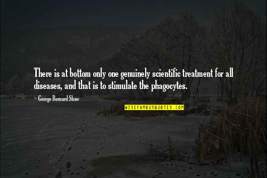 Cocinar Camarones Quotes By George Bernard Shaw: There is at bottom only one genuinely scientific Cocinar Camarones Quotes By George Bernard Shaw: There is at bottom only one genuinely scientific
