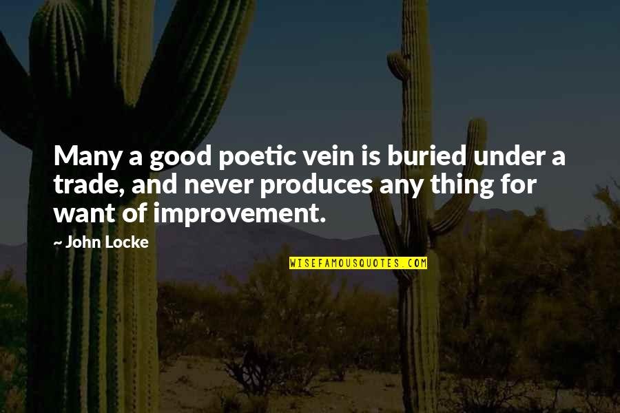 Cocinarapida Quotes By John Locke: Many a good poetic vein is buried under Cocinarapida Quotes By John Locke: Many a good poetic vein is buried under