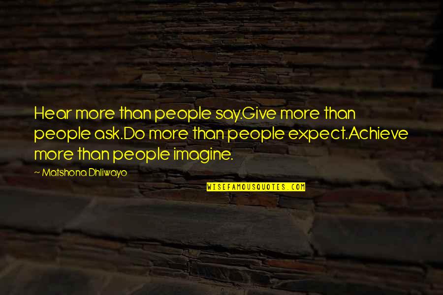 Cocinero Dibujo Quotes By Matshona Dhliwayo: Hear more than people say.Give more than people Cocinero Dibujo Quotes By Matshona Dhliwayo: Hear more than people say.Give more than people