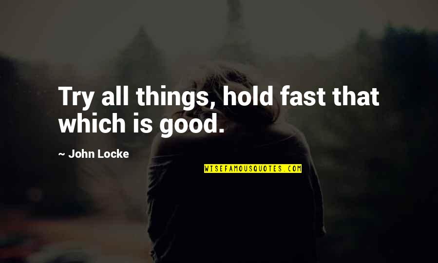 Cocinero En Quotes By John Locke: Try all things, hold fast that which is