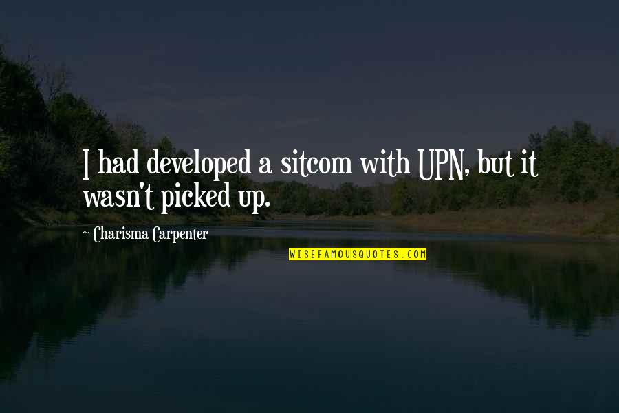 Cock Block Quotes By Charisma Carpenter: I had developed a sitcom with UPN, but