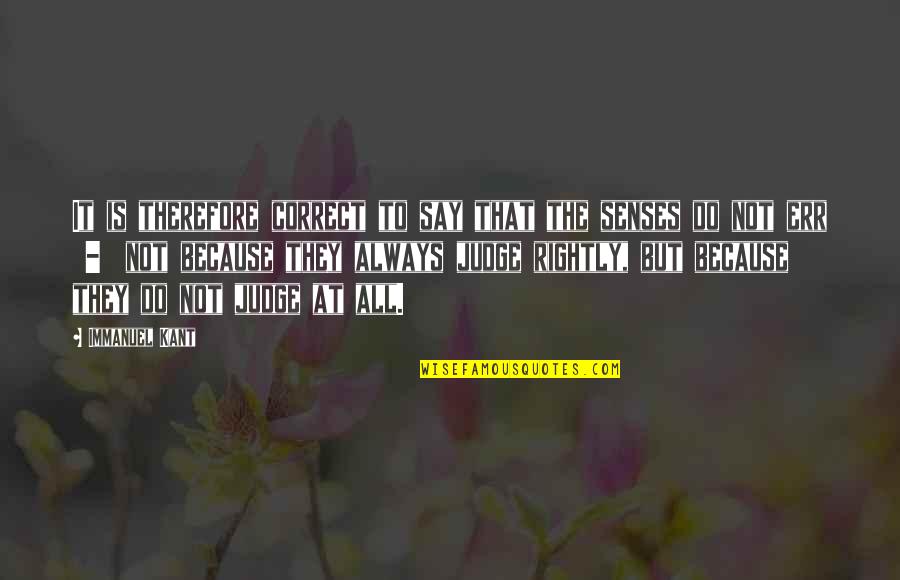 Cock Block Quotes By Immanuel Kant: It is therefore correct to say that the