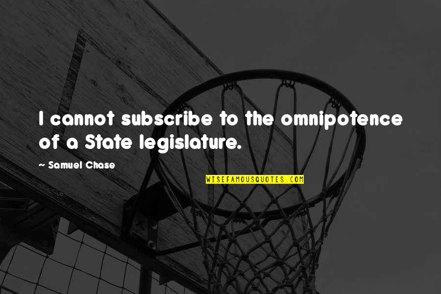 Cockalorum In A Sentence Quotes By Samuel Chase: I cannot subscribe to the omnipotence of a