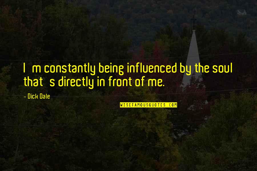 Cockatrice Download Quotes By Dick Dale: I'm constantly being influenced by the soul that's
