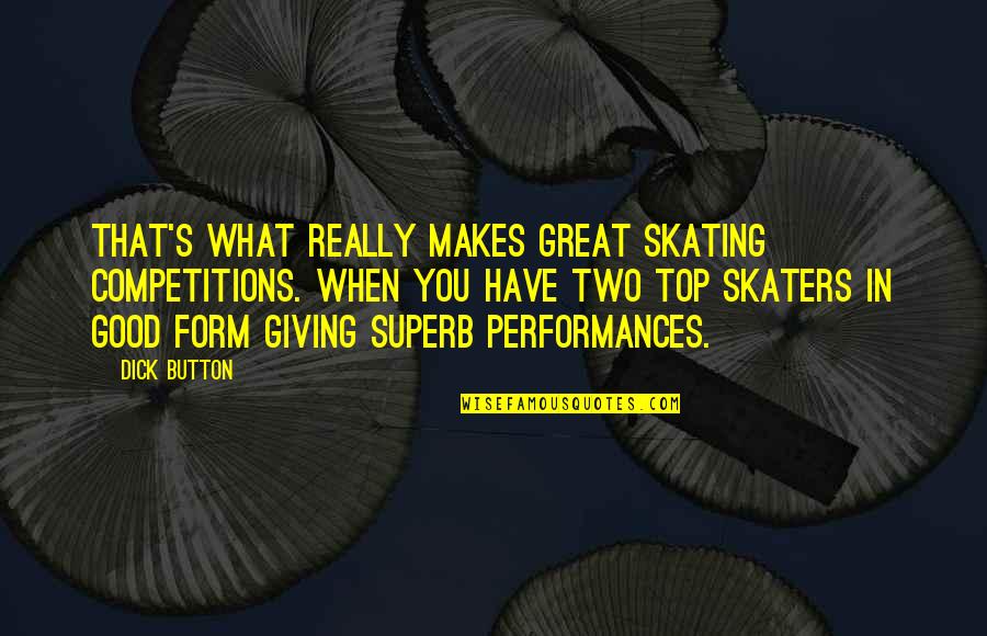 Cockatrice Osrs Quotes By Dick Button: That's what really makes great skating competitions. When