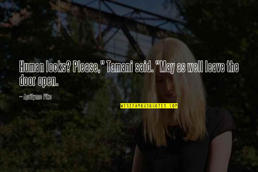 Cockblocking Jacket Quotes By Aprilynne Pike: Human locks? Please," Tamani said. "May as well
