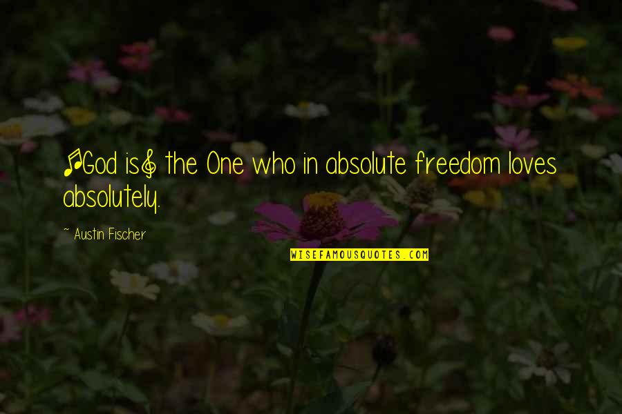 Cockblocking Jacket Quotes By Austin Fischer: [God is] the One who in absolute freedom